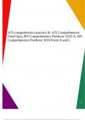 ATI comprehensive practice B, ATI Comprehensive Final Quiz, RN Comprehensive Predictor 2019 A, RN Comprehensive Predictor 2019 Form B and C