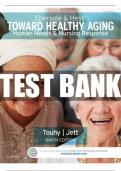 EBERSOLE AND HESS’ TOWARDS HEALTHY AGING Human Needs and Nursing Response. 9th Edition Touhy and Jett.Test Bank