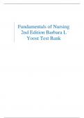 Fundamentals of Nursing 2nd Ed Test Bank by BARBARA L YOOST| Latest Test Bank 100% Veriﬁed Answers