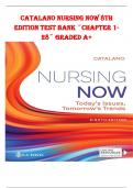 CATALANO NURSING NOW 8TH EDITION TEST BANK ~CHAPTER 1-28~ GRADED A+