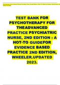 TEST BANK FOR PSYCHOTHERAPY FOR THE ADVANCED PRACTICE PSYCHIATRIC NURSE, 2ND EDITION : A HOT-TO GUIDE FOR EVIDENCE BASED PRACTICE 2ND EDITION, WHEELER.UPDATED 