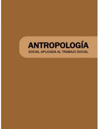 Antropología Social Aplicada al Trabajo Social