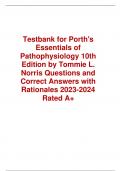 Testbank for Porth's  Essentials of  Pathophysiology 10th Edition by Tommie L.  Norris Questions and  Correct Answers with  Rationales 2023-2024  Rated A+