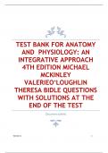 TEST BANK FOR ANATOMY  AND PHYSIOLOGY: AN  INTEGRATIVE APPROACH  4TH EDITION MICHAEL  MCKINLEY  VALERIEO’LOUGHLIN  THERESA BIDLE QUESTIONS  WITH SOLUTIONS AT THE  END OF THE TEST