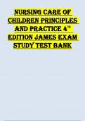 TEST BANK FOR NURSING CARE OF CHILDREN PRINCIPLES AND PRACTICE 4TH  EDITION SUSAN JAMES EXAM STUDY TEST BANK (CHAPTER 1 TO 31)