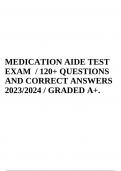 MEDICATION AIDE TEST EXAM / 120+ QUESTIONS AND CORRECT ANSWERS 2023/2024 / GRADED A+.