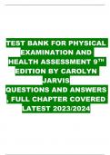 TEST BANK FOR PHYSICAL EXAMINATION AND HEALTH ASSESSMENT 9TH EDITION BY CAROLYN JARVIS QUESTIONS AND ANSWERS , FULL CHAPTER COVERED LATEST 2023/2024