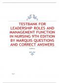 TESTBANK FOR LEADERSHIP ROLES AND MANAGEMENT FUNCTION IN NURSING 9TH EDITION BY MARQUIS QUESTIONS  AND CORRECT ANSWERS