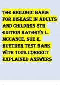 PATHOPHYSIOLOGY TESTBANK THE BIOLOGIC BASIS FOR DISEASE IN ADULTS AND CHILDREN 8TH EDITION BY KATHRYN L. MCCANCE, SUE E. HUETHER WITH 100% CORRECT EXPLAINED ANSWERS
