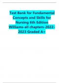 Test Bank for Fundamental Concepts and Skills for Nursing 6th Edition Williams-all chapters-2022-2023 Graded A+