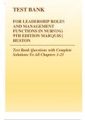 TEST BANK FOR LEADERSHIP ROLES AND MANAGEMENT FUNCTIONS IN NURSING 9TH EDITION MARQUIS | HUSTON Test Bank Questions with Complete Solutions To All Chapters 1-25 Latest 2023 Questions and Answers with Explanations, All 100% Correct Study Guide, Highly Reco