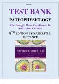 TEST BANK FOR: MCCANCE: PATHOPHYSIOLOGY THE BIOLOGIC BASIS FOR DISEASE IN ADULTS AND CHILDREN8TH EDITION BY Kathryn L McCance, Sue E Huether Test bank Questions and Complete Solutions to All Chapters Understanding Pathophysiology