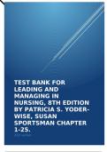 TEST BANK FOR LEADING AND MANAGING IN NURSING, 8TH EDITION BY PATRICIA S. YODER-WISE, SUSAN SPORTSMAN CHAPTER 1-25.