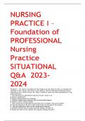 NURSING PRACTICE I &ndash; Foundation of PROFESSIONAL Nursing Practice SITUATIONAL   Q&A  2023-2024