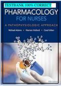 PHARMACOLOGY FOR NURSES A PATHOPHYSIOLOGIC APPROACH 5TH EDITION ADAMS TESTBANK WITH RATIONALE A+ VERIFIED GUIDE