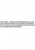 TEST BANK - APPLIED PATHOPHYSIOLOGY FOR THE ADVANCED PRACTICE NURSE 1ST EDITION BY LUCIE DLUGASCH (VERSION 2023/2024) STORY TEST BANK ISBN-9781284150452.