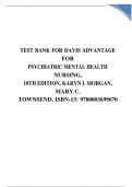TEST BANK FOR DAVIS ADVANTAGE FOR PSYCHIATRIC MENTAL HEALTH NURSING, 10TH EDITION, KARYN I. MORGAN, MARY C. TOWNSEND, ISBN- 13: 9780803699670: CORRECT QUESTIONS AND VERIFIED ANSWERS
