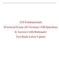 ATI Fundamentals Proctored Exam &lpar;10 Versions&rpar; &lpar;540 Questions & Answers with Rationale&rpar; Test Bank Latest Update 100&percnt; Veri&filig;ed Answers&vert; Graded A&plus;