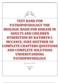 TEST BANK FOR  PATHOPHYSIOLOGY THE  BIOLOGIC BASIS FOR DISEASE IN  ADULTS AND CHILDREN  8THEDITION BY KATHRYN L MCCANCE, SUEE HUETHER 50  COMPLETE CHAPTERS QUESTIONS  AND COMPLETE SOLUTIONS  UNDERSTANDING  PATHOPHYSIOLOGY