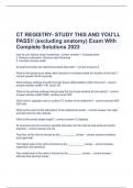 CT REGISTRY- STUDY THIS AND YOU'LL PASS&excl;&excl; &lpar;excluding anatomy&rpar; Exam With Complete Solutions 2023