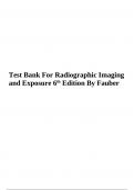 Test Bank For Radiographic Imaging and Exposure 6th Edition By Fauber | Complete All Chapters (2023-2024)
