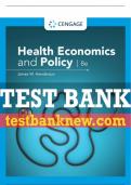 Test Bank For Health Economics and Policy - 8th - 2023 All Chapters - 9780357132869