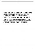 TESTBANK ESSENTIALS OF PEDIATRIC NURSING 4th EDITION BY TERRI KYLE AND SUSAN CARMAN ALL CHAPTERS INCLUDED.