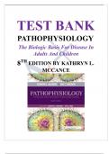  McCance TEST BANK FOR PATHOPHYSIOLOGY: THE BIOLOGIC BASIS FOR DISEASE IN ADULTS AND CHILDREN 8TH EDITION ALL CHAPTERS COVERED GRADED A+