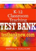 Test Bank For K-12 Classroom Teaching: A Primer for New Professionals 5th Edition All Chapters - 9780133985597
