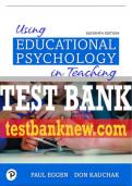 Test Bank For Using Educational Psychology in Teaching 11th Edition All Chapters - 9780135240540