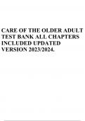 CARE OF THE OLDER ADULT TEST BANK ALL CHAPTERS INCLUDED UPDATED VERSION 2023/2024.