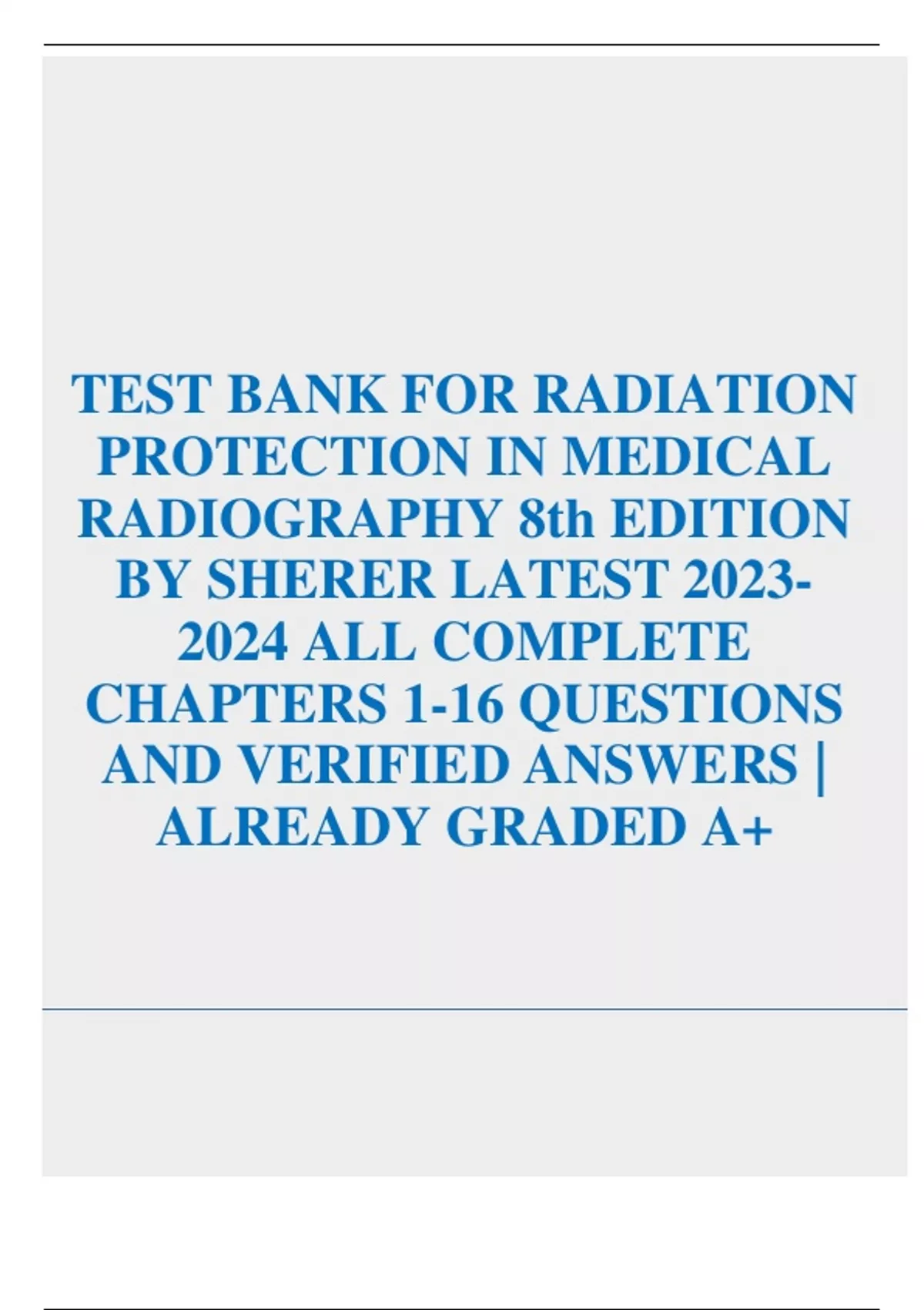 TEST BANK FOR RADIATION PROTECTION IN MEDICAL RADIOGRAPHY 8th EDITION BY SHERER LATEST ALL