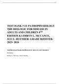 TEST BANK FOR PATHOPHYSIOLOGY THE BIOLOGIC FOR DISEASE IN  ADULTS AND CHILDREN 8TH EDITION KATHRYN L&period; MCCANCE&comma;  SUE E&period; HUETHER- GRADE BOOSTER2023- 2024 