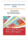 Journey Across The Life Span: Human Development and Health Promotion, 6th Edition By Polan TEST BANK Contains all chapters  graded A+