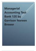 Managerial Accounting Test Bank 12th edition  by Garrison Noreen Brewer 2024 update 