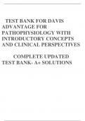 TEST BANK FOR DAVIS ADVANTAGE FOR PATHOPHYSIOLOGY WITH INTRODUCTORY CONCEPTS AND CLINICAL PERSPECTIVES           COMPLETE UPDATED TEST BANK- A+ SOLUTIONS 
