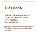 TEST BANK WONG'S NURSING CARE OF INFANTS AND CHILDREN 12TH EDITION HOCKENBERRY Test Bank Questions with Complete Solution.-1-2 Latest Verified Review 2023 Practice Questions and Answers for Exam Preparation, 100% Correct with Explanations, Highly Recom
