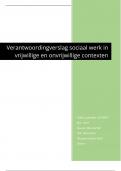 Verantwoordingverslag sociaal werk in vrijwillige en onvrijwillige contexten (cijfer: 8)