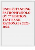 UNDERSTANDING PATHOPHYSIOLO GY 7th EDITION TEST BANK RATIONALS 2023- 2024