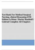 Test Bank For Medical Surgical Nursing, clinical Reasoning 6TH Edition LeMone / Burke/ Bauldoff / Gubrud Complete All Chapters