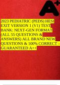 2023 PEDIATRIC (PEDS) HESI EXIT VERSION 1 (V1) TEST BANK: NEXT-GEN FORMAT (ALL 55 QUESTIONS & ANSWERS) ALL BRAND NEW QUESTIONS & 100% CORRECT – GUARANTEED A++
