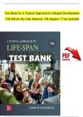TEST BANK - A Topical Approach to Lifespan Development 11th Edition By John Santrock, All Chapters 1 - 17, Complete Newest Version