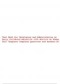 Test Bank for Developing and Administering an Early Childhood Education 10th Edition by Adams Full Chapters Complete Questions and Answers A+.