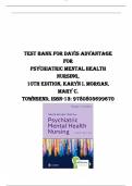 TEST BANK FOR DAVIS ADVANTAGE FOR PSYCHIATRIC MENTAL HEALTH NURSING&comma; 10TH EDITION&comma; KARYN I&period; MORGAN&comma; MARY C&period; TOWNSEND