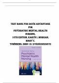 TEST BANK FOR DAVIS ADVANTAGE FOR PSYCHIATRIC MENTAL HEALTH NURSING, 10TH EDITION, KARYN I. MORGAN, MARY C. TOWNSEND