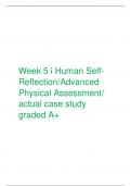 Week 5 i Human Self- Reflection&sol;Advanced Physical Assessment&sol; actual case study graded A&plus;