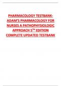 PHARMACOLOGY TESTBANK- ADAM’S PHARMACOLOGY FOR NURSES A PATHOPHYSIOLOGIC APPROACH 5TH EDITION COMPLETE UPDATED TESTBANK