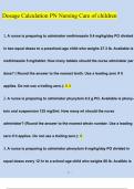 Dosage Calculation PN Nursing Care of children &lpar;2023&sol;2024&rpar; Newest Questions and Answers &lpar;Verified Answers&rpar;