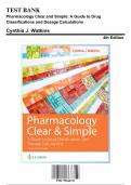 Test bank for Pharmacology Clear and Simple A Guide to Drug Classifications and Dosage Calculations 4th Edition by Cynthia J. Watkins (2022/2023), 9781719644747, Chapter 1-21 Complete Questions and Answers A+