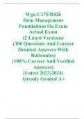 Wgu C175/D426  Data Management Foundations Oa Exam Actual Exam  (2 Latest Versions)  (300 Questions And Correct Detailed Answers With Rationales)  (100% Correct And Verified Answers) (Latest 2023-2024)  Already Graded A+